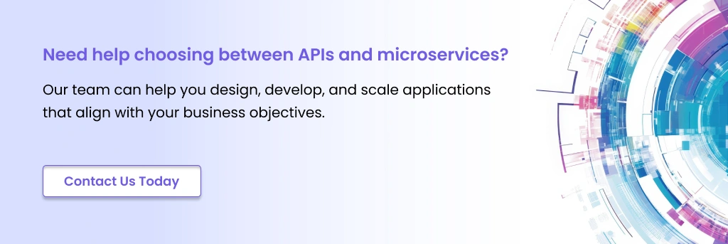 APIs and microservices Need help choosing between APIs and microservices