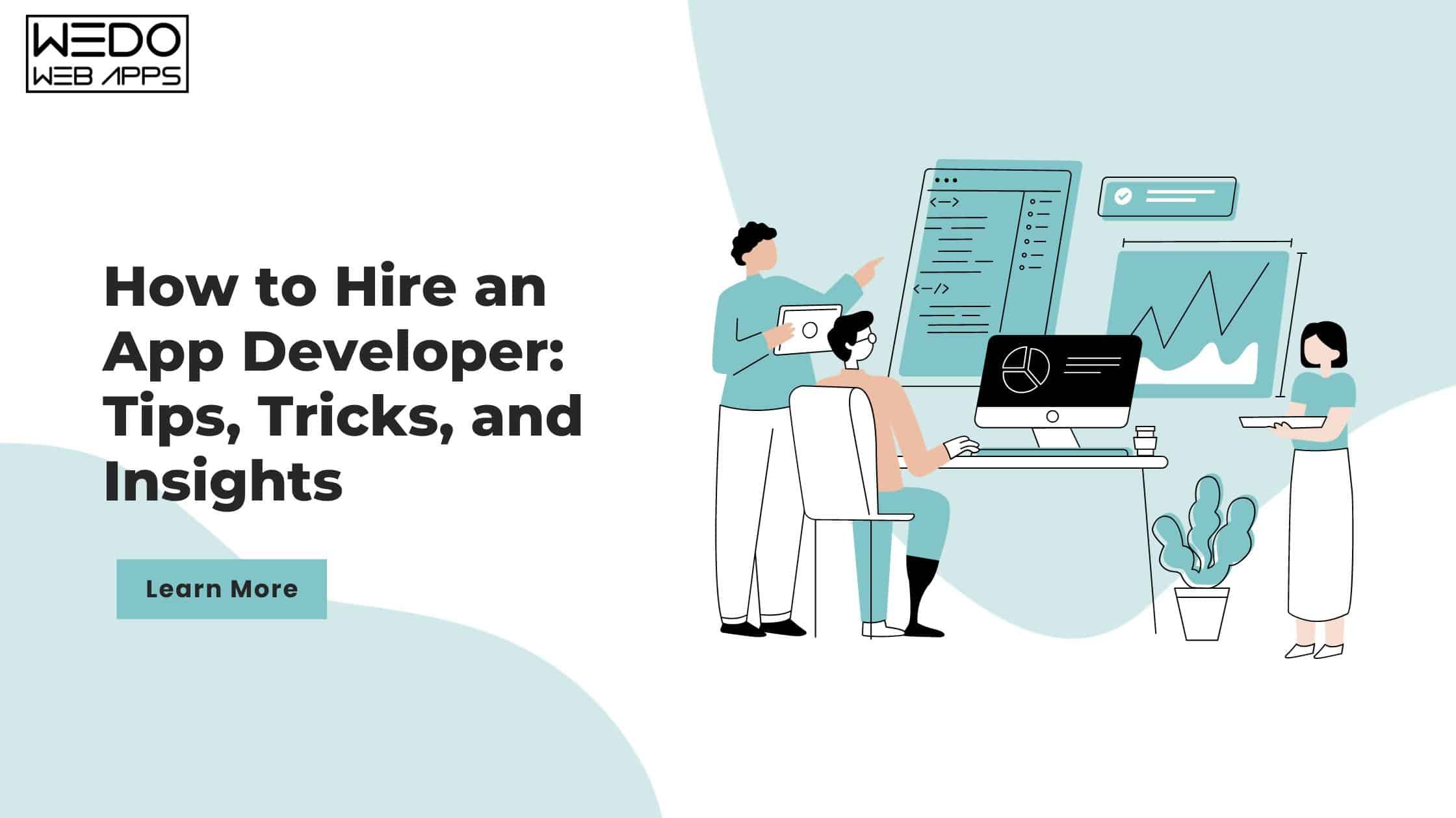 How to Hire an App Developer: Your Comprehensive Guide to Tips, Tricks, and Insights