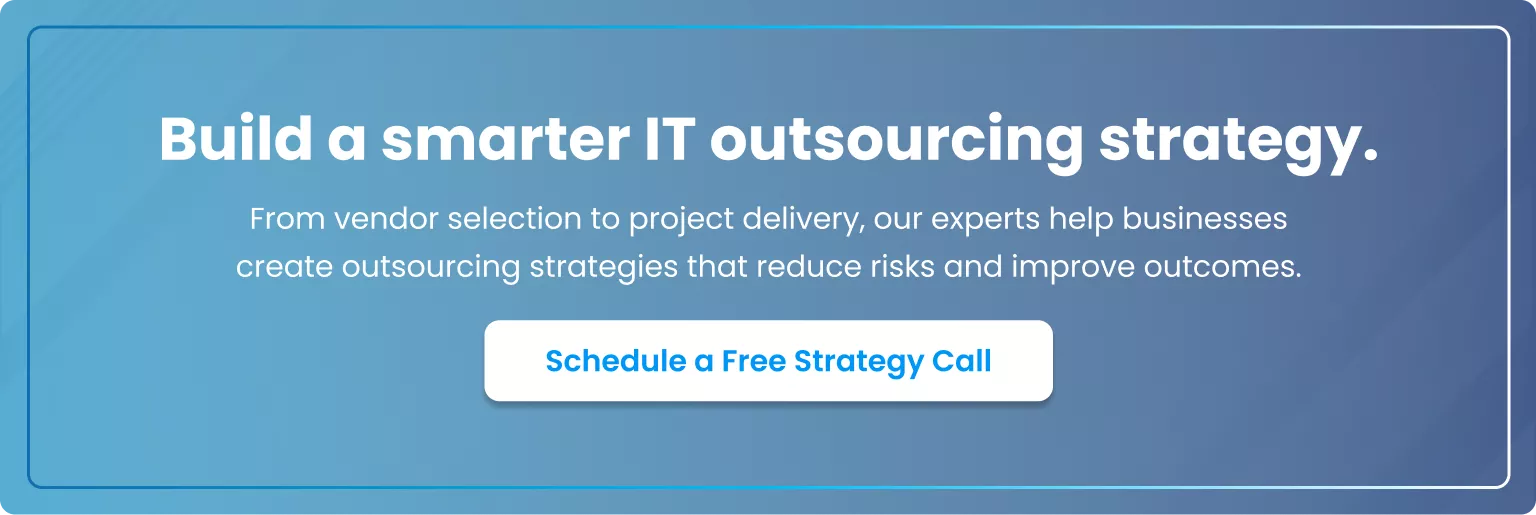 Build a Smarter IT Outsourcing Strategy Schedule a Free IT Strategy Call Today
