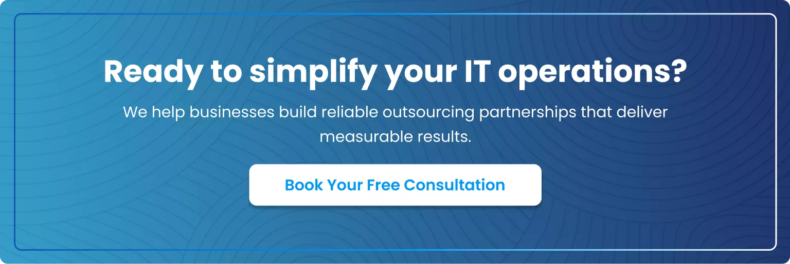 Simplify Your IT Operations Today Book Your Free IT Outsourcing Consultation