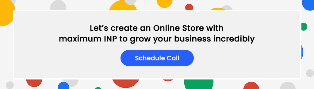 Let’s create an Online Store with maximum INP to grow your business incredibly.