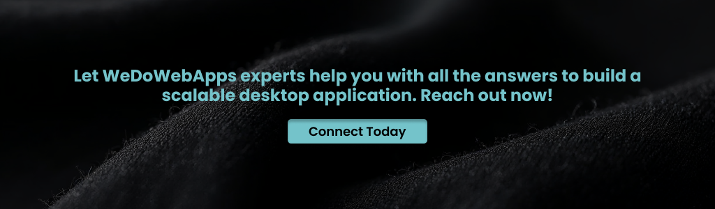 Let WeDoWebApps experts help you build a scalable desktop application