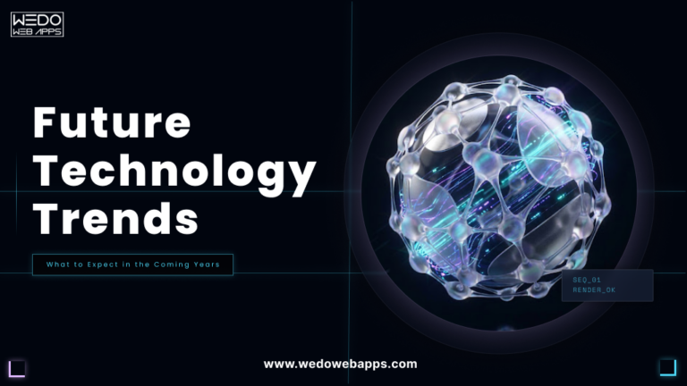 Future Technology Trends: What to Expect in the Coming Years Future Technology Trends: What to Expect in the Coming Years