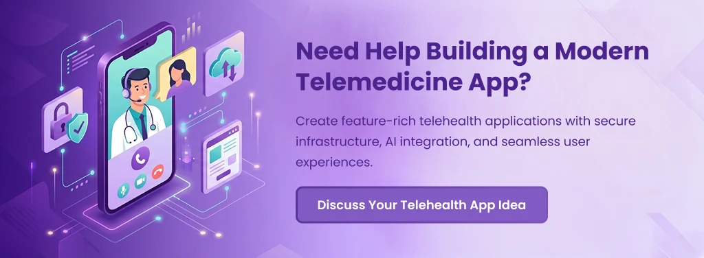 Building a Modern Telemedicine App Discuss Your Telehealth App Idea