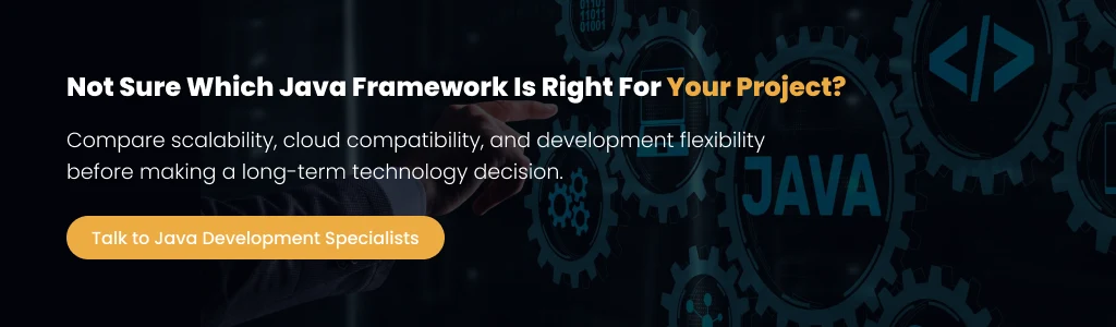 Which Java framework right for project Talk to Java Development Specialists