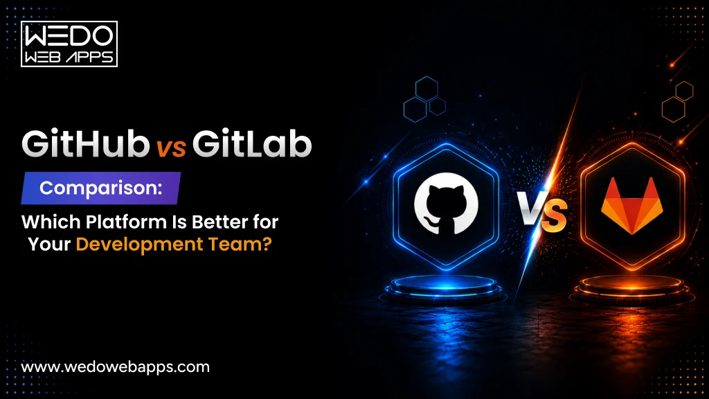 GitHub vs GitLab Comparison: Which Platform Is Better for Your Development Team?