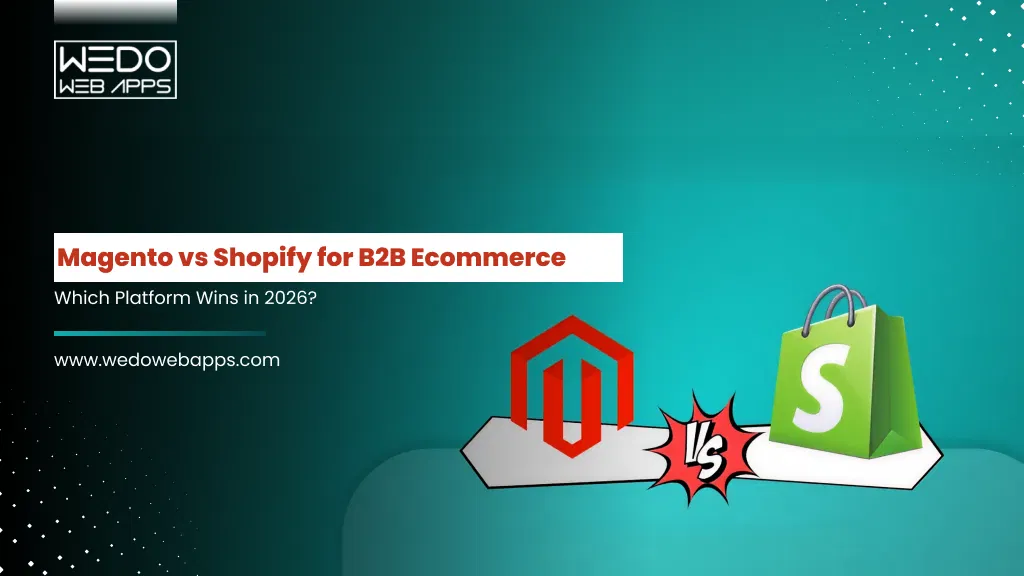 Magento vs Shopify for B2B Ecommerce: Which Platform Wins in 2026?