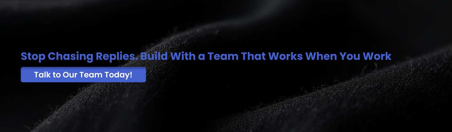 Build With a Team That Works When You Work