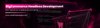 BigCommerce Headless Development With NextJS