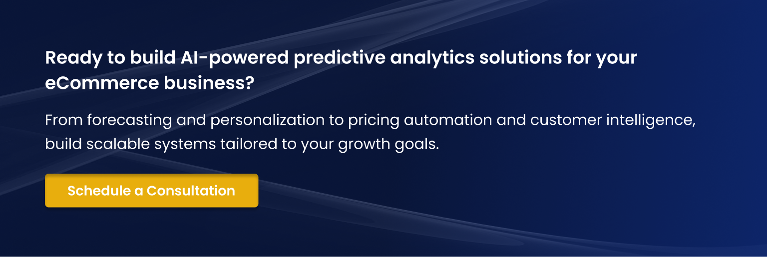 Build AI-powered predictive analytics Schedule a Consultation
