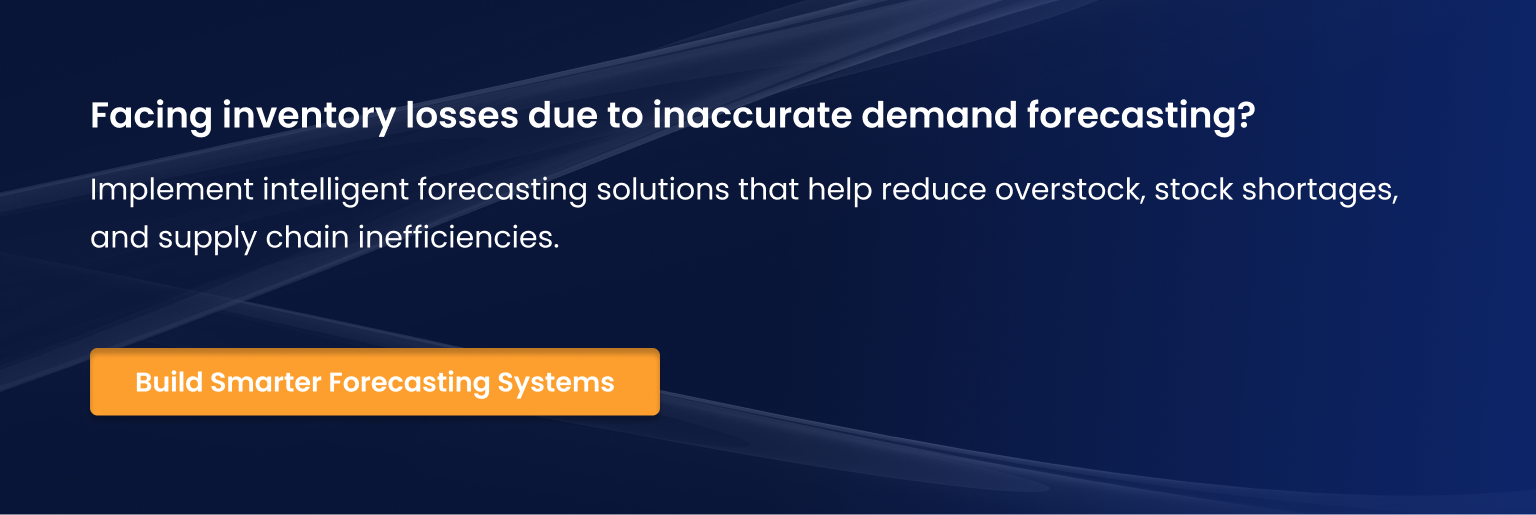 Facing inventory losses Build Smarter Forecasting Systems