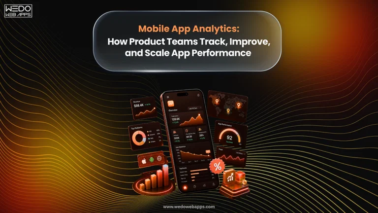 Mobile App Analytics: How Product Teams Track, Improve, and Scale App Performance