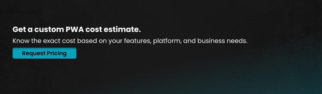 estimated cost of building a progressive web app for an ecommerce store based on features and platform