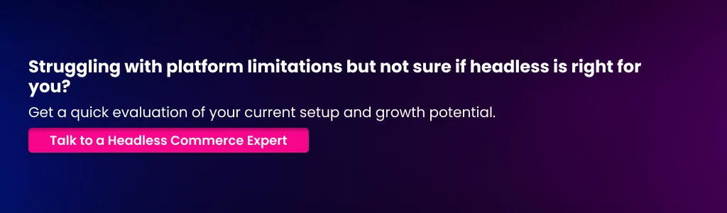 Talk to a Headless Commerce Expert