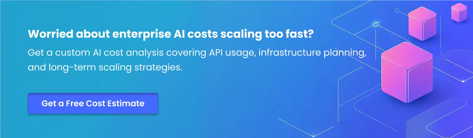 Worried about enterprise AI costs Get a Free Cost Estimate