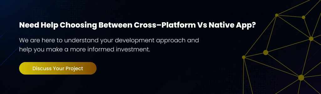 cross-platform vs native app Discuss Your Project
