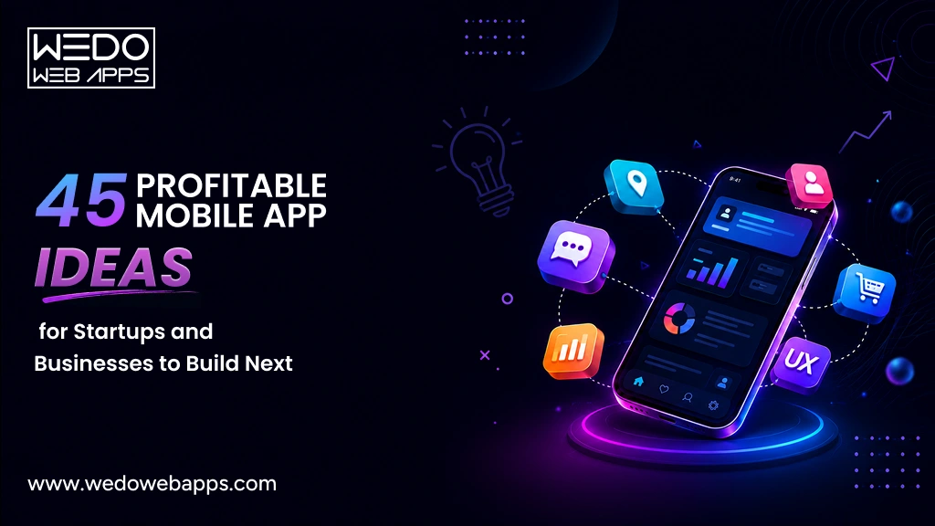 45 Profitable Mobile App Ideas for Startups and Businesses to Build Next