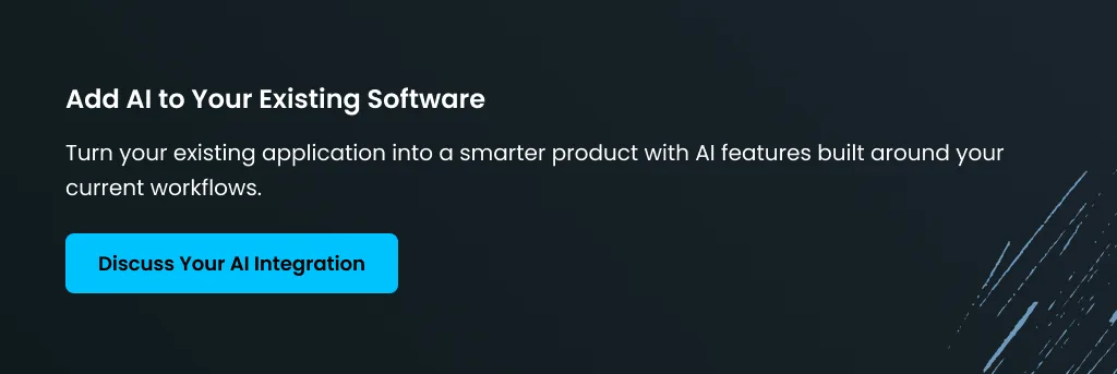 Add AI to Your Existing Software App Discuss Your Existing AI Integration