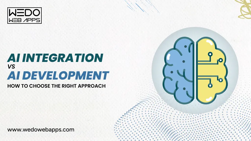 AI Integration vs AI Development: How to Choose the Right Approach