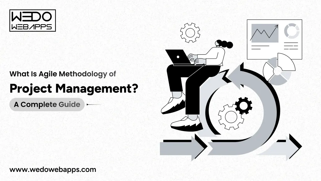 What Is Agile Methodology of Project Management? A Complete Guide
